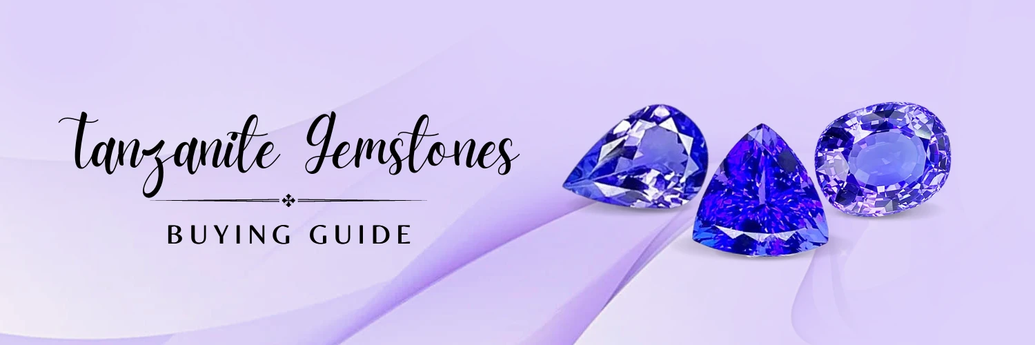 A Comprehensive Buying Guide for Tanzanite 